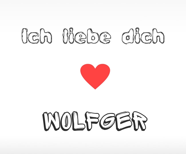 Ich liebe dich Wolfger