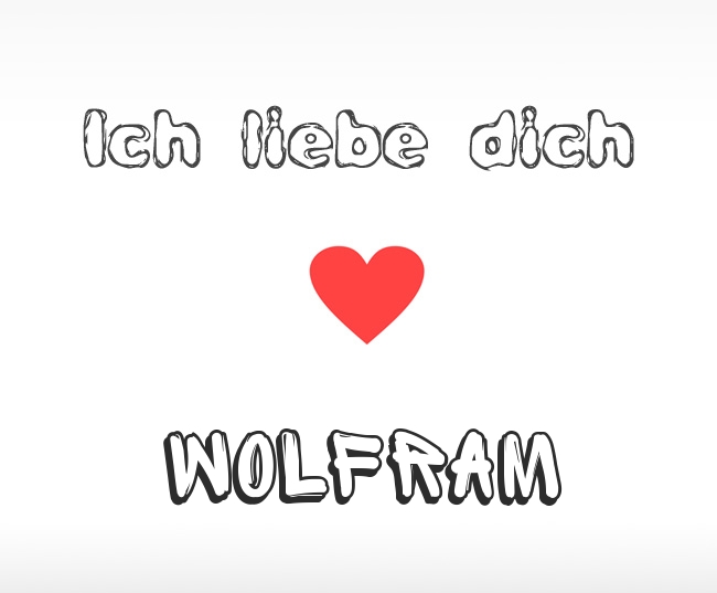 Ich liebe dich Wolfram
