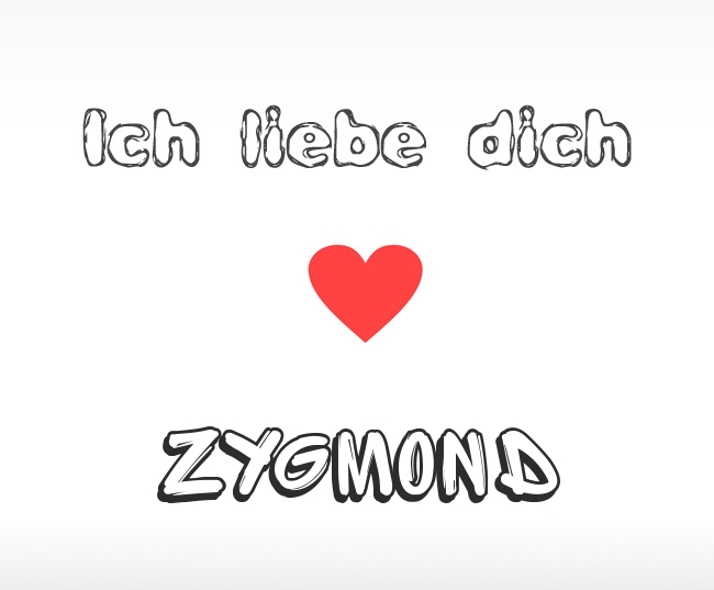 Ich liebe dich Zygmond