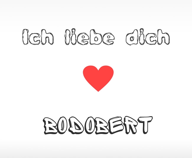 Ich liebe dich Bodobert