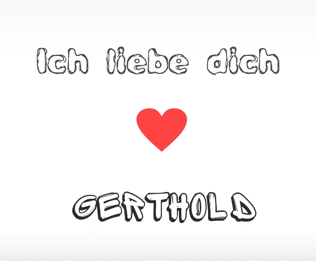 Ich liebe dich Gerthold