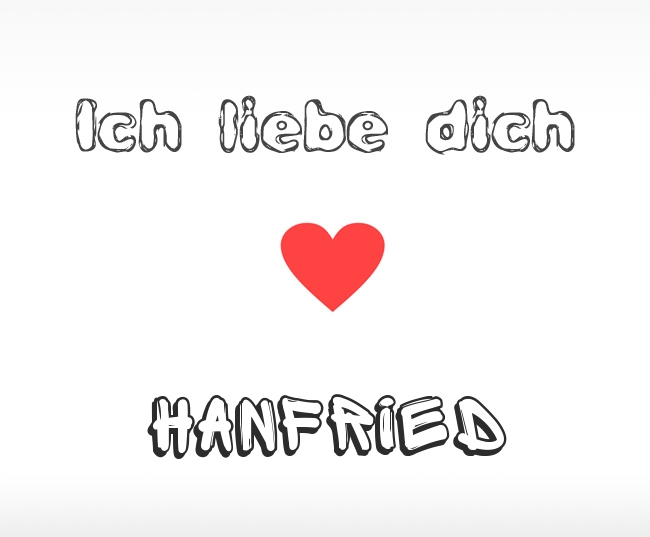Ich liebe dich Hanfried