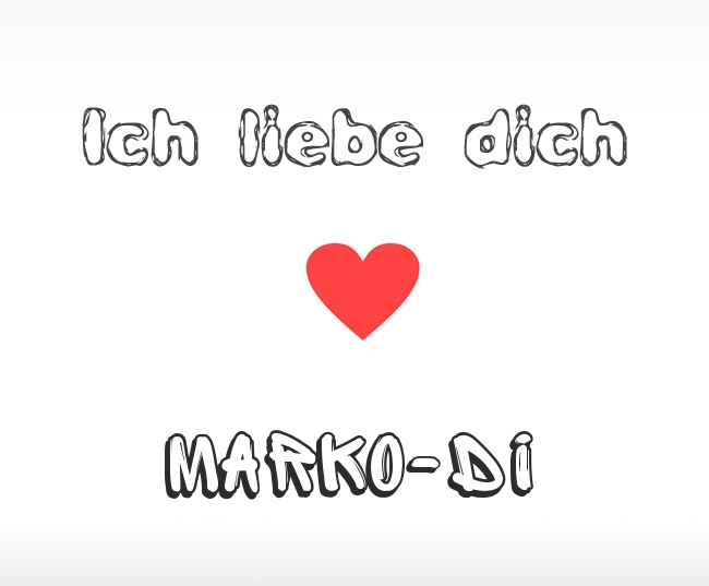 Ich liebe dich Marko-Di