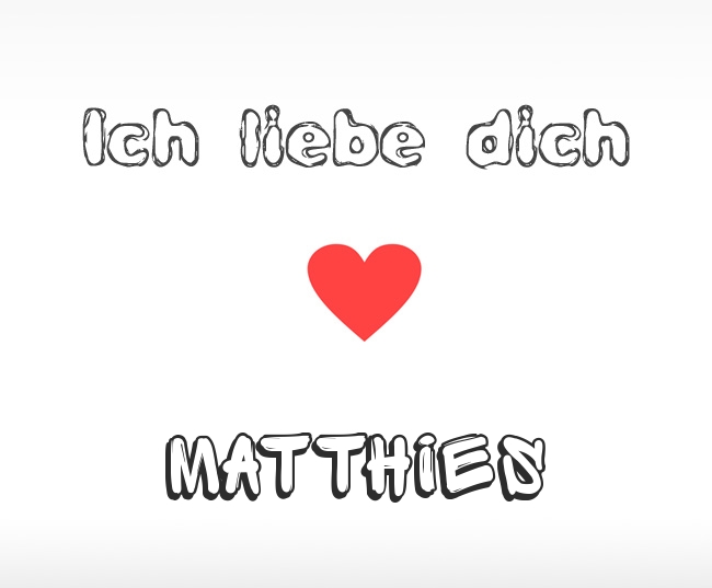 Ich liebe dich Matthies