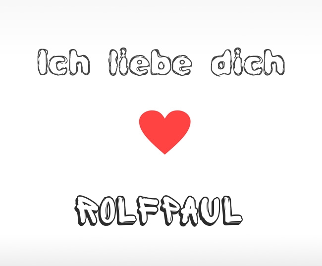 Ich liebe dich Rolfpaul