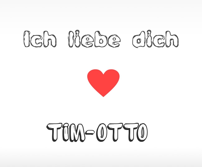 Ich liebe dich Tim-Otto