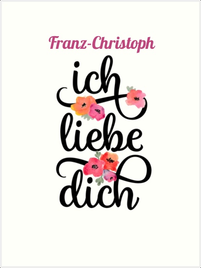 Franz-Christoph, Ich liebe Dich Bilder