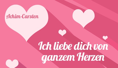 Achim-Carsten, Ich liebe Dich von ganzen Herzen