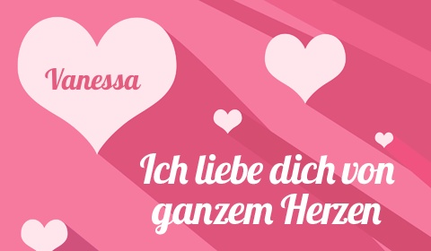 Vanessa, Ich liebe Dich von ganzen Herzen Vanessa, Ich liebe Dich von ganzen Herzen