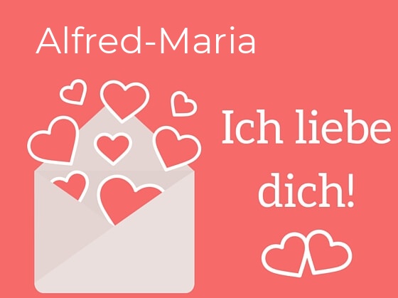 Alfred-Maria, Ich liebe Dich : Bilder mit herzen