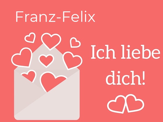 Franz-Felix, Ich liebe Dich : Bilder mit herzen