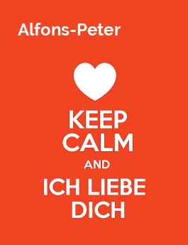 Alfons-Peter - keep calm and Ich liebe Dich!