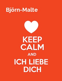 Bjrn-Malte - keep calm and Ich liebe Dich!