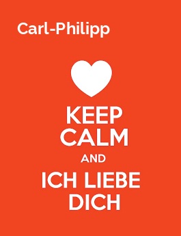 Carl-Philipp - keep calm and Ich liebe Dich!