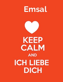 Emsal - keep calm and Ich liebe Dich!