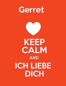 Gerret - keep calm and Ich liebe Dich!