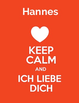 Hannes - keep calm and Ich liebe Dich!
