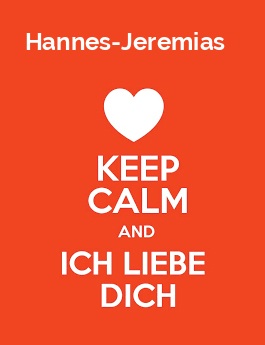 Hannes-Jeremias - keep calm and Ich liebe Dich!