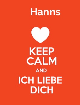 Hanns - keep calm and Ich liebe Dich!