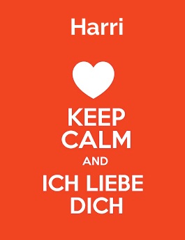 Harri - keep calm and Ich liebe Dich!