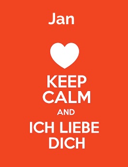 Jan - keep calm and Ich liebe Dich!