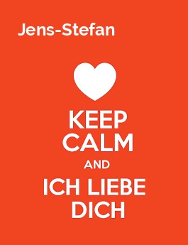 Jens-Stefan - keep calm and Ich liebe Dich!