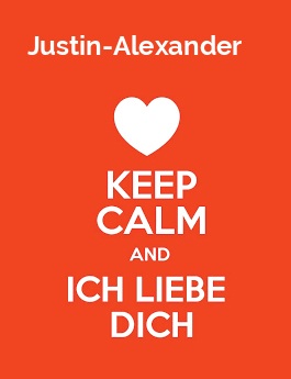 Justin-Alexander - keep calm and Ich liebe Dich!