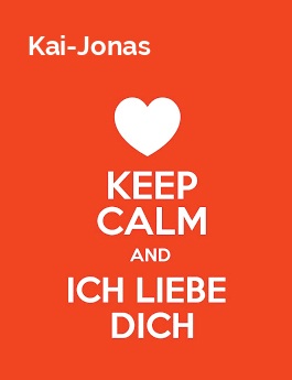 Kai-Jonas - keep calm and Ich liebe Dich!