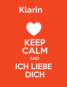 Klarin - keep calm and Ich liebe Dich!