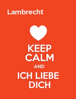 Lambrecht - keep calm and Ich liebe Dich!