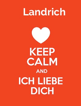 Landrich - keep calm and Ich liebe Dich!