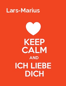 Lars-Marius - keep calm and Ich liebe Dich!