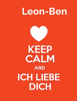 Leon-Ben - keep calm and Ich liebe Dich!