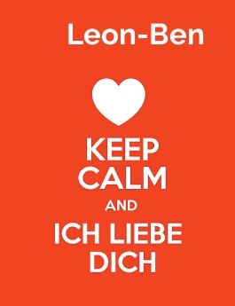 Leon-Ben - keep calm and Ich liebe Dich! Leon-Ben - keep calm and Ich liebe Dich!