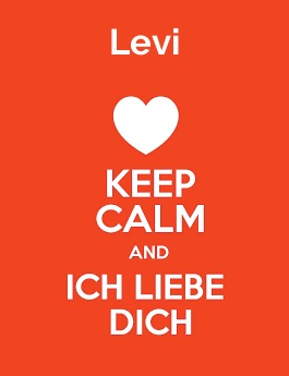 Levi - keep calm and Ich liebe Dich!