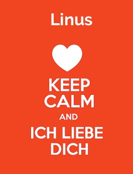 Linus - keep calm and Ich liebe Dich!