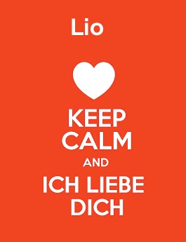Lio - keep calm and Ich liebe Dich! Lio - keep calm and Ich liebe Dich!