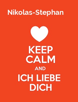 Nikolas-Stephan - keep calm and Ich liebe Dich!