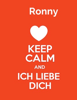 Ronny - keep calm and Ich liebe Dich!