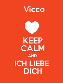 Vicco - keep calm and Ich liebe Dich! Vicco - keep calm and Ich liebe Dich!
