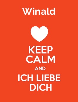 Winald - keep calm and Ich liebe Dich!