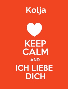 Kolja - keep calm and Ich liebe Dich!