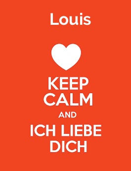 Louis - keep calm and Ich liebe Dich!