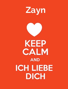 Zayn - keep calm and Ich liebe Dich!