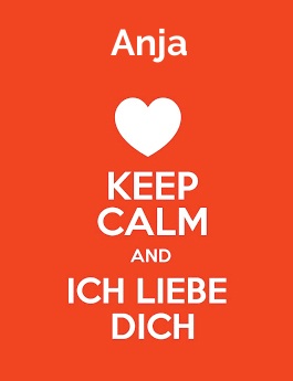 Anja - keep calm and Ich liebe Dich!