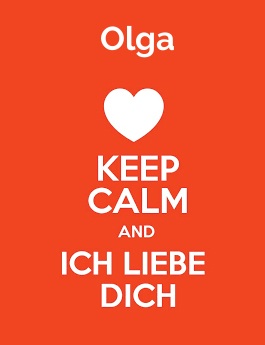 Olga - keep calm and Ich liebe Dich!