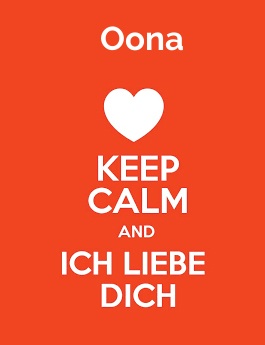 Oona - keep calm and Ich liebe Dich!