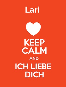 Lari - keep calm and Ich liebe Dich!