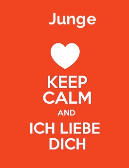 Junge - keep calm and Ich liebe Dich!
