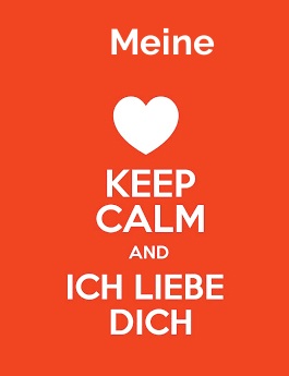 Meine - keep calm and Ich liebe Dich!